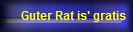 Guter Rat is' gratis