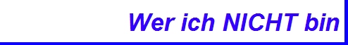 Wer ich NICHT bin